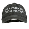 I'd Rather Be Ghost Hunting Embroidered Washed Cap