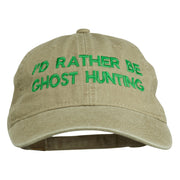 I'd Rather Be Ghost Hunting Embroidered Washed Cap