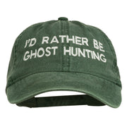 I'd Rather Be Ghost Hunting Embroidered Washed Cap