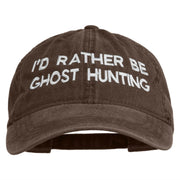 I'd Rather Be Ghost Hunting Embroidered Washed Cap