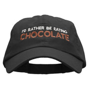 I'd Rather Be Eating Chocolate Embroidered Low Profile Dyed Cotton Twill Cap