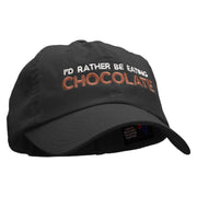 I'd Rather Be Eating Chocolate Embroidered Low Profile Dyed Cotton Twill Cap