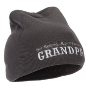 Not Retired Promoted Grandpa Embroidered 8 Inch Knitted Short Beanie