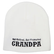 Not Retired Promoted Grandpa Embroidered 8 Inch Knitted Short Beanie