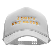 I Dont Get Older Embroidered Foam Mesh Trucker Cap