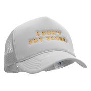 I Dont Get Older Embroidered Foam Mesh Trucker Cap