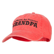 Not Retired Promoted Grandpa Embroidered Washed Cotton Twill Cap