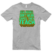 Teachers Are Heroes Phrase Graphic Design Short Sleeve Jersey T-Shirt