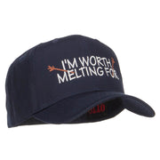 I'm Worth Melting For Embroidered Cap