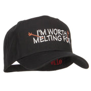 I'm Worth Melting For Embroidered Cap