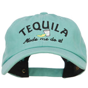 Tequila Made Me Do It Embroidered Unstructured Cap