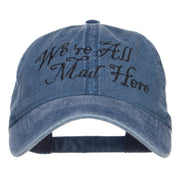 We're All Mad Here Embroidered Washed Cap