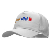 You Did It Embroidered Solid Cotton Twill 5 panel Mesh Back Cap