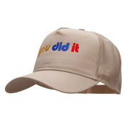 You Did It Embroidered Solid Cotton Twill 5 panel Mesh Back Cap