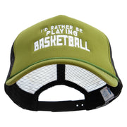 I'd Rather Be Playing Basketball Embroidered Summer Foam Mesh Trucker Cap - Cactus-Black OSFM